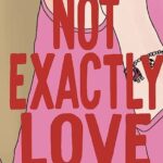 Not Exactly Love cover